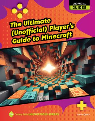 The Ultimate (Unofficial) Player's Guide to Minecraft