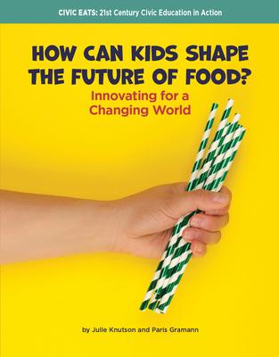 How Can Kids Shape the Future of Food?: Innovating for a Changing World Subscription