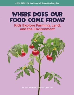 Where Does Our Food Come From?: Kids Explore Farming, Land, and the Environment Subscription