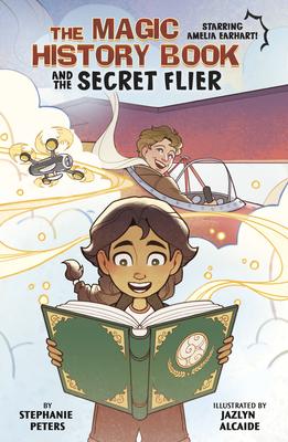 The Magic History Book and the Secret Flier: Starring Amelia Earhart!