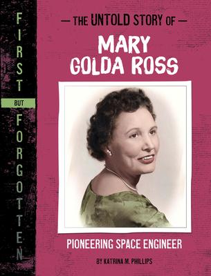 The Untold Story of Mary Golda Ross: Pioneering Space Engineer