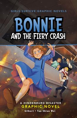 Bonnie and the Fiery Crash: A Hindenburg Disaster Graphic Novel