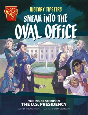 History Tipsters Sneak Into the Oval Office: The Inside Scoop on the U.S. Presidency