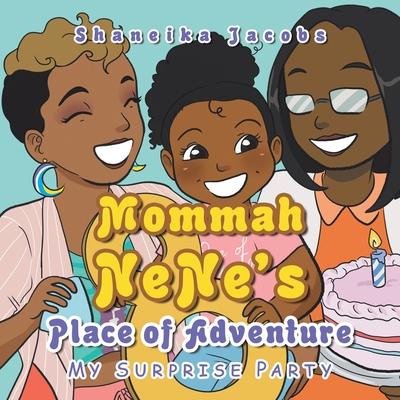 Mommah Nene's Place of Adventure: My Surprise Party