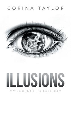 Illusions: My Journey to Freedom