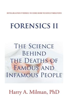 Forensics Ii: The Science Behind the Deaths of Famous and Infamous People