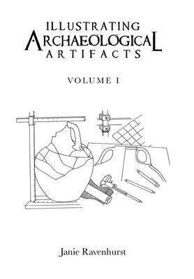 Illustrating Archaeological Artifacts: Volume 1