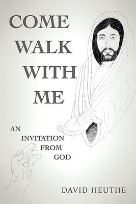 Come Walk with Me: An Invitation from God