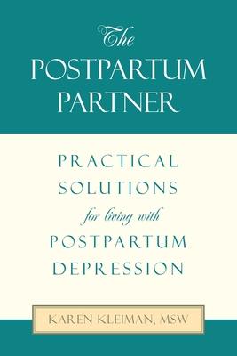 The Postpartum Partner: Practical Solutions for Living with Postpartum Depression