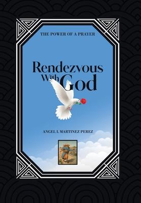 Rendezvous with God: The Power of a Prayer