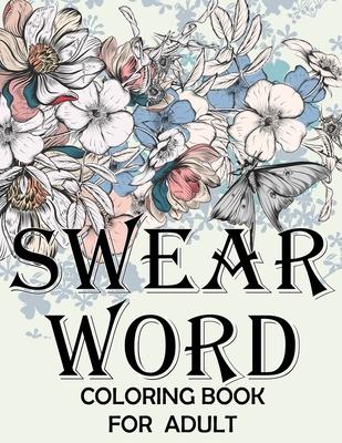 Swear word coloring book for adult.: Adult swear & motivational coloring book for stress relief & relaxation.