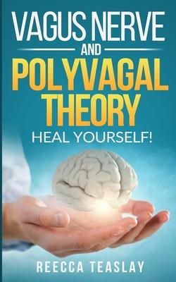 Vagus Nerve and Polyvagal Theory: HEAL YOUSELF. Self Help exercises for anxiety, depression, trauma, inflamation, emotional stress etc.