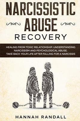 Narcissistic Abuse Recovery: Healing from toxic relationship. Understanding narcissism and psychological abuse. Take back your life after falling f