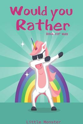 Would you rather game book: Would you rather game book: A Fun Family Activity Book for Boys and Girls Ages 6, 7, 8, 9, 10, 11, and 12 Years Old -