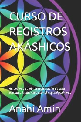 Curso de Registros Akshicos: Aprenders a abrir tus propios Registros, los de otras personas, los Registros del reino animal, vegetal y mineral. In