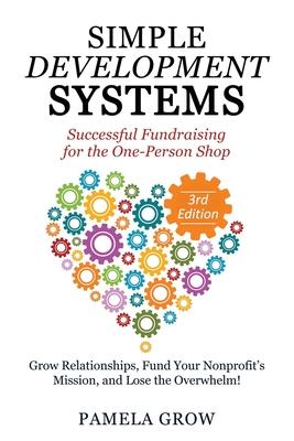 Simple Development Systems: Successful Fundraising for the One-Person Shop