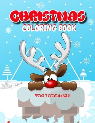 Christmas Coloring Book for Toddlers: Fun Children's Christmas Gift for Toddlers & Kids