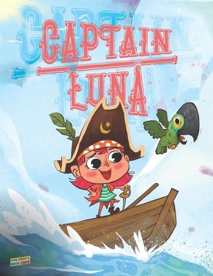 Captain Luna: Children's book about a young pirate girl. An illustrated picture book to teach children about staying true to themsel