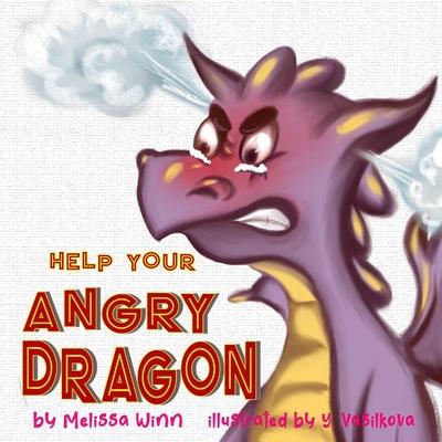 Help Your Angry Dragon: Self-Regulation Book for Kids, Children Books About Anger & Frustration Management, Picture Books Ages 3 5, Emotion &