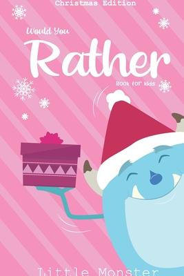 Would you rather book for kids: Christmas Edition: A Fun Family Activity Book for Boys and Girls Ages 6, 7, 8, 9, 10, 11, and 12 Years Old - Best Chri