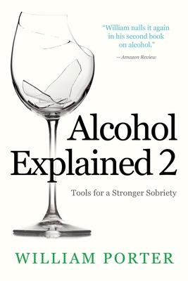 Alcohol Explained 2: Tools for a Stronger Sobriety