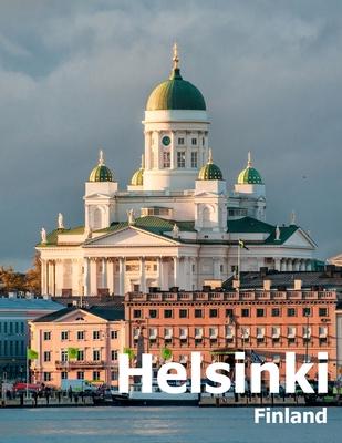 Helsinki Finland: Coffee Table Photography Travel Picture Book Album Of A City in Northern Europe Large Size Photos Cover