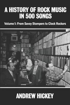 A History of Rock Music in 500 Songs vol 1: From Savoy Stompers to Clock Rockers