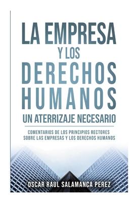 La Empresa Y Los Derechos Humanos. Un Aterrizaje Necesario: Comentarios de Los Principios Rectores Sobre Las Empresas Y Los Derechos Humanos