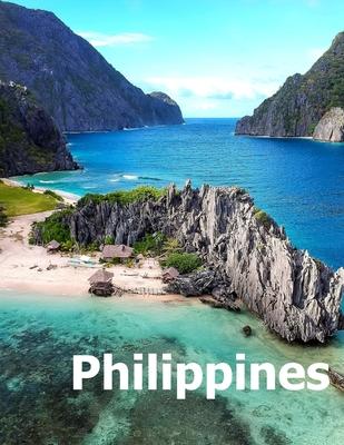 Philippines: Coffee Table Photography Travel Picture Book Album Of An Island Country In Southeast Asia And Manila City Large Size P