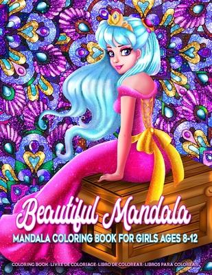 Beautiful Mandala - Mandala Coloring Book for Girls Ages 8-12: Art Activity Book for Creative Kids Featuring 50 Unique Girl and Fairy Drawings on Beau