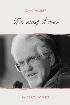 John Wimber: The Way It Was