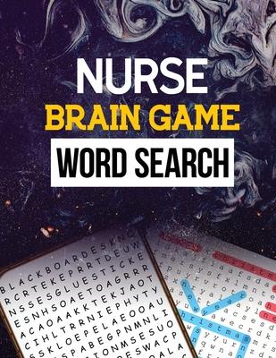 Nurse Brain Game Word Search: Cleverly Hidden Word Searches for the Nurse, Word Search Activity Book for Nurse, Cleverly Hidden Word Searches for th