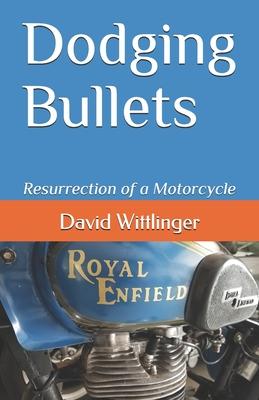 Dodging Bullets: Resurrection of a Motorcycle