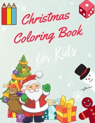 Christmas Coloring Book for Kids: coloring book for boys, girls, and kids of 3 to 8 years old