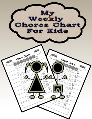 My Weekly Chores Chart for Kids: 110 Pages, 13 Months of Weekly Chores Checklists For Kids - Chart Book To Write In For Kids