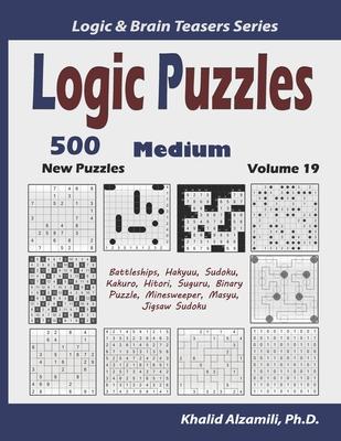 Logic Puzzles: 500 New Medium Puzzles (Battleships, Hakyuu, Sudoku, Kakuro, Hitori, Suguru, Binary Puzzle, Minesweeper, Masyu, Jigsaw