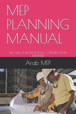 Mep Planning Manual: Become a Professional Construction Engineer