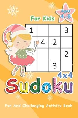 Sudoku For Kids Ages 4-8: 4x4 Sudoku Puzzles to Exercise Your Mind - Fun And Challenging Activity Book For Kids