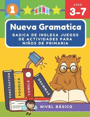 Nueva Gramatica Basica de Inglesa JUEGOS de Actividades para Nios de Primaria: Ejercicios de Ingls de NIVEL BSICO en los que se tratan diferentes c