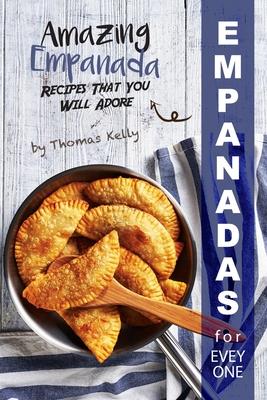 Empanadas for Everyone: Amazing Empanada Recipes That You Will Adore Subscription