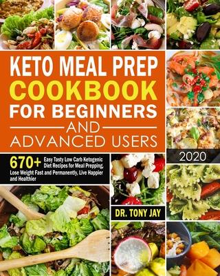 Keto Meal Prep Cookbook for Beginners and Advanced Users: 670+ Easy Tasty Low Carb Ketogenic Diet Recipes for Meal Prepping, Lose Weight Fast and Perm