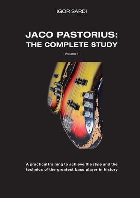 Jaco Pastorius: Complete study (Volume 1 - ENG): Teaching method entirely dedicated to the study of the greatest bass player in histor