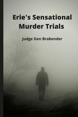 Erie's Sensational Murder Trials