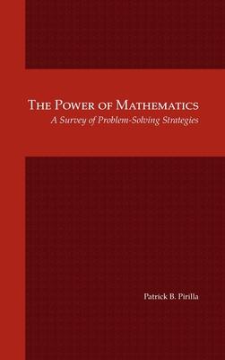 The Power of Mathematics: A Survey of Problem-Solving Strategies