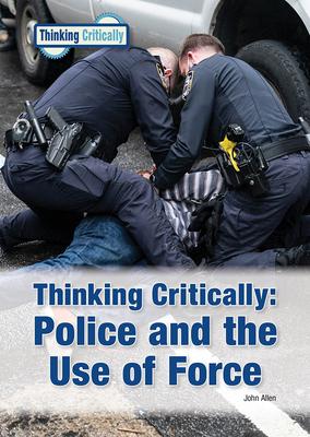 Thinking Critically: Police and the Use of Force