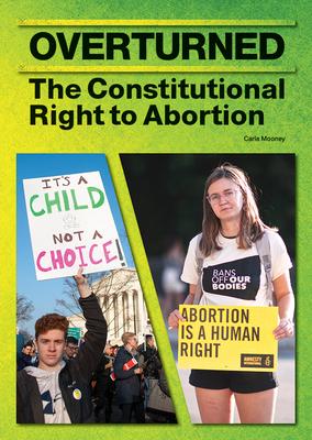 Overturned: The Constitutional Right to Abortion