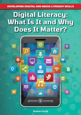 Digital Literacy: What Is It and Why Does It Matter?