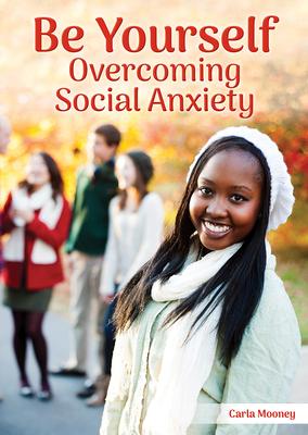 Be Yourself: Overcoming Social Anxiety