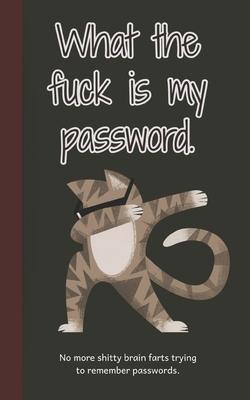 What the fuck is my password: No more shitty brain farts trying to remember passwords