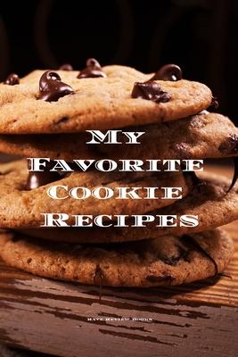 My Favorite Cookie Recipes: Love making cookies this book is for you. Keep track of your favorite cookie recipes, 6"x9" format 100 writable pages,